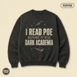 Pepper crewneck sweatshirt with "I Read Poe Before It Was Dark Academia" typographic text printed on front chest -- Comfort Colors 1566 garment-dyed fleece