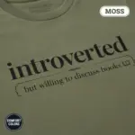 introverted but willing to discuss books bookish garment dyed t shirt funny reader tee closeup detail moss