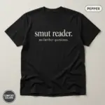 smut reader no further questions bookish garment dyed t shirt spicy books tee flatlay pepper